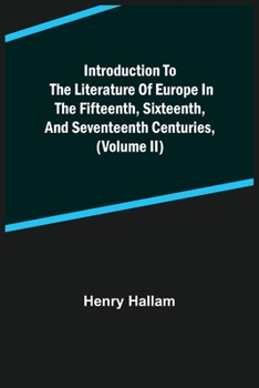 Paperback Introduction to the Literature of Europe in the Fifteenth, Sixteenth, and Seventeenth Centuries, (Volume II) Book