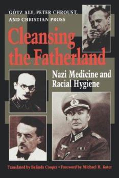 Paperback Cleansing the Fatherland: Nazi Medicine and Racial Hygiene Book