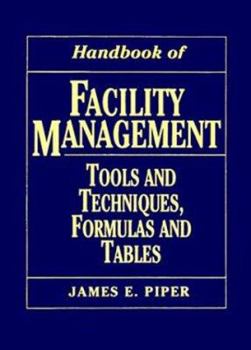 Hardcover Handbook of Facility Management : Tools and Techniques, Formulas and Tables Book