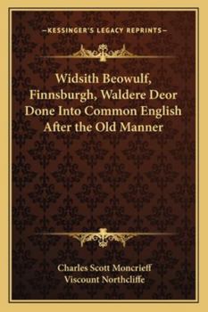 Paperback Widsith Beowulf, Finnsburgh, Waldere Deor Done Into Common English After the Old Manner Book