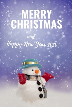 Merry Christmas and Happy New Year 2020: Christmas and New Year gift in blank line journal , notebook for kids , best friends , lover , family , buddy ... inches , smiley snowman with snowing outdoor