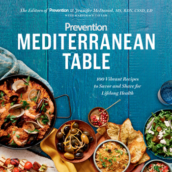 Paperback Prevention Mediterranean Table: 100 Vibrant Recipes to Savor and Share for Lifelong Health: A Cookbook Book
