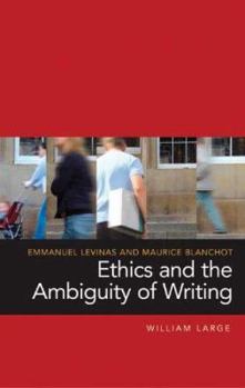 Paperback Emmanuel Levinas and Maurice Blanchot: Ethics and the Ambiguity of Writing Book