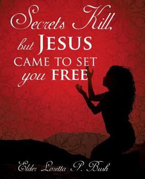 Paperback Secrets Kill, but Jesus came to set you free Book