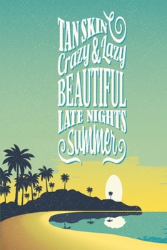 Tan skin crazy and lazy beautiful lat nights summer: Paradise notebook for everyone