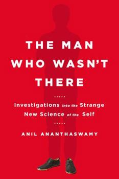 Hardcover The Man Who Wasn't There: Investigations Into the Strange New Science of the Self Book