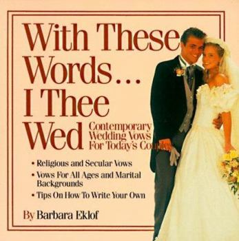 Paperback With These Words-- I Thee Wed: Contemporary Wedding Vows for Today's Couples Book