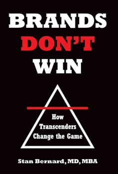 Hardcover Brands Don't Win: How Transcenders Change the Game Book