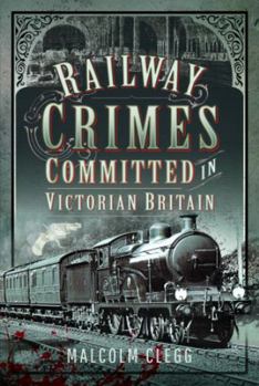Hardcover Railway Crimes Committed in Victorian Britain Book