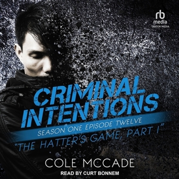 Audio CD Criminal Intentions: Season One, Episode Twelve: The Hatter's Game, Part I Book