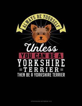 Paperback Always Be Yourself Unless You Can Be a Yorkshire Terrier Then Be a Yorkshire Terrier: 6 Columns Columnar Pad Book