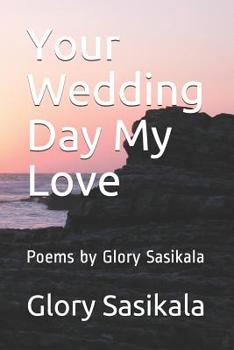 Paperback Your Wedding Day My Love: Poems by Glory Sasikala Book