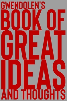 Paperback Gwendolen's Book of Great Ideas and Thoughts: 150 Page Dotted Grid and individually numbered page Notebook with Colour Softcover design. Book format: Book