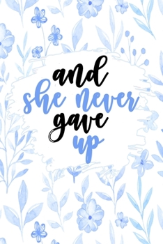 Paperback And She Never Gave Up Notebook: Lined Journal Notebook Gift For Women & Girls - 120 Pages 6x9in Notebooks Book