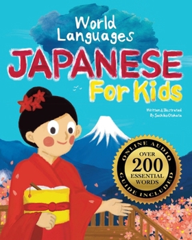 Japanese for Kids – A World Languages Picture Book: Learn basic Japanese words, phrases, and culture with a cheerful guide from Japan! (World Languages for Kids)