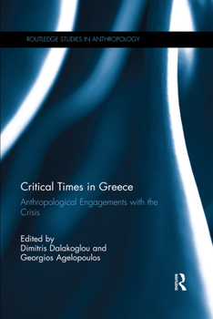 Paperback Critical Times in Greece: Anthropological Engagements with the Crisis Book