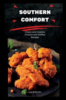 Paperback Southern Comfort: Classic and Creative Chicken and Waffles Recipes Book