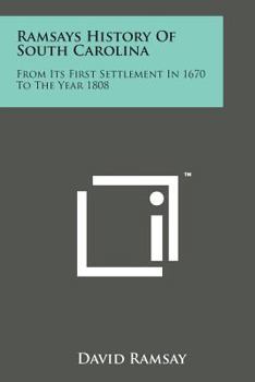 Paperback Ramsays History of South Carolina: From Its First Settlement in 1670 to the Year 1808 Book
