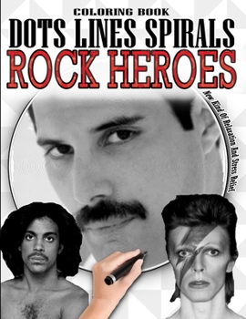 Paperback Rock Heroes Dots Lines Spirals Coloring Book: New Kind Of Relaxation And Stress - Rock Heroes Fun Activity Book - Rock Artists Coloring Book - Rock Ic Book