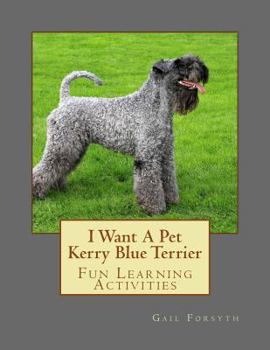 Paperback I Want A Pet Kerry Blue Terrier: Fun Learning Activities Book