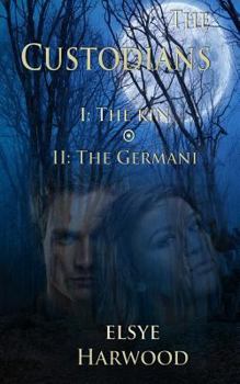 The Custodians Book I: The Kin Book II: The Germani