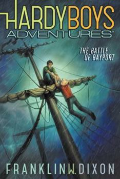 The Battle of Bayport: #6 - Book #6 of the Hardy Boys Adventures