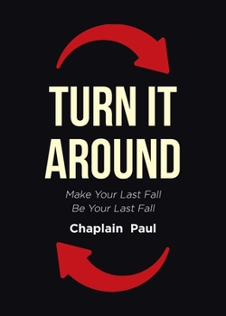 Paperback Turn It Around: Make Your Last Fall Be Your Last Fall Book