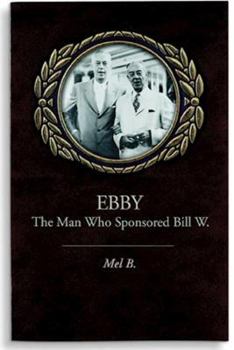 Paperback Ebby: The Man Who Sponsored Bill W. Book