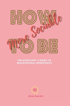 How to Be More Sociable: The Introvert's Guide to Building Real Friendships