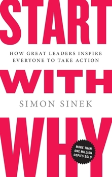 Paperback Start With Why: The multi-million-copy bestselling management and leadership book to help you find success Book