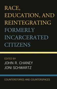 Paperback Race, Education, and Reintegrating Formerly Incarcerated Citizens: Counterstories and Counterspaces Book