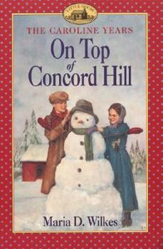On Top of Concord Hill (Little House: The Caroline Years) - Book #4 of the Little House: The Caroline Years
