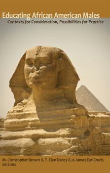 Paperback Educating African American Males: Contexts for Consideration, Possibilities for Practice Book