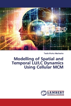 Paperback Modelling of Spatial and Temporal LU/LC Dynamics Using Cellular MCM Book