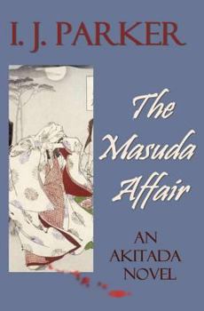 The Masuda Affair: An Akitada Novel - Book #7 of the Sugawara Akitada