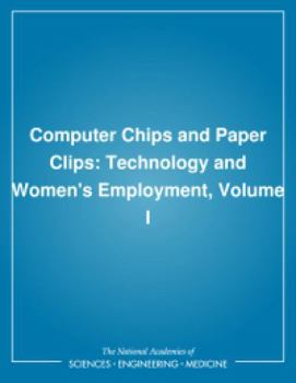 Paperback Computer Chips and Paper Clips: Technology and Women's Employment, Volume I Book
