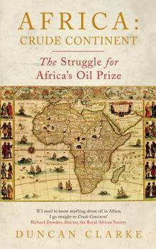 Hardcover Africa: Crude Continent: The Struggle for Africa's Oil Prize Book
