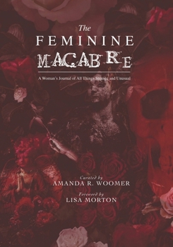 Paperback The Feminine Macabre Volume IV: A Woman's Journal of All Things Strange and Unusual Book