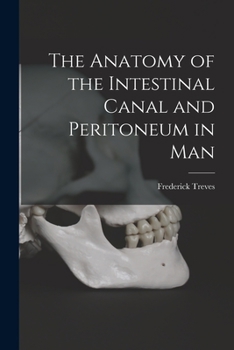 Paperback The Anatomy of the Intestinal Canal and Peritoneum in Man Book