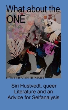 Paperback What about the ONE: Siri Hustvedt, queer Literature and an Advice for Selfanalysis Book