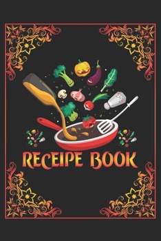 Paperback Recipe Book and Shit: Blank Recipe Journal to Write in for Women, Food Cookbook Design, Document all Your Special Recipes and Notes for Your Book