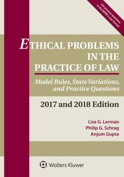 Paperback Ethical Problems in the Practice of Law: Model Rules, State Variations, and Practice Questions, 2017 and 2018 Edition Book