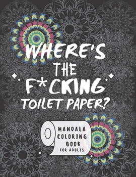 Paperback Where's the f*cking toilet paper: Coloring book for adult Book