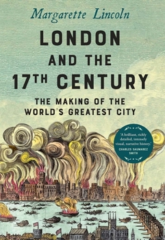Hardcover London and the Seventeenth Century: The Making of the World's Greatest City Book