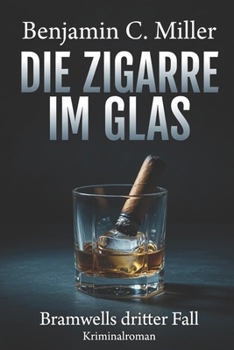 Paperback Die Zigarre im Glas: Bramwells dritter Fall [German] Book