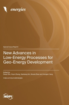 New Advances in Low-Energy Processes for Geo-Energy Development