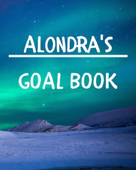 Alondra's Goal Book: New Year Planner Goal Journal Gift for Alondra / Notebook / Diary / Unique Greeting Card Alternative