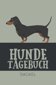 Hundetagebuch Dackel: Das Buch für deinen Hund, zum Eintragen und ausfüllen. Eintragebuch für Hundebesitzer (German Edition)