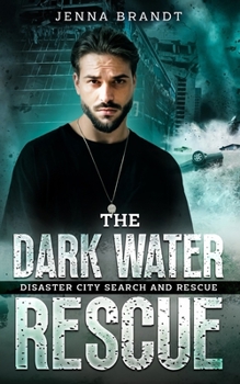The Dark Water Rescue: A K9 Handler Romance (Disaster City Search and Rescue, Book 31)