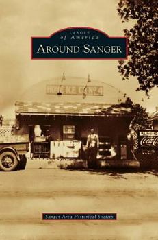 Around Sanger - Book  of the Images of America: Texas